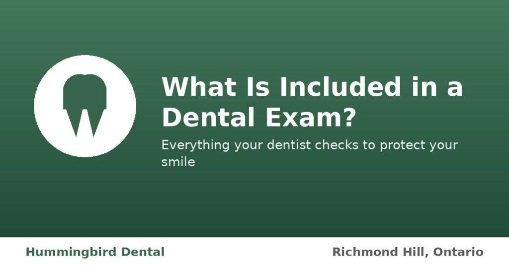 What is included in a dental exam at Hummingbird Dental in Richmond Hill
