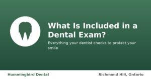 What is included in a dental exam at Hummingbird Dental in Richmond Hill